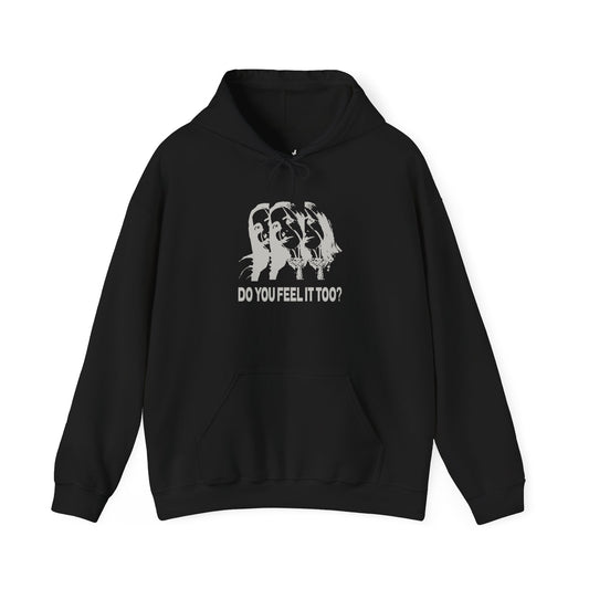 Do You Feel It Too? Hoodie