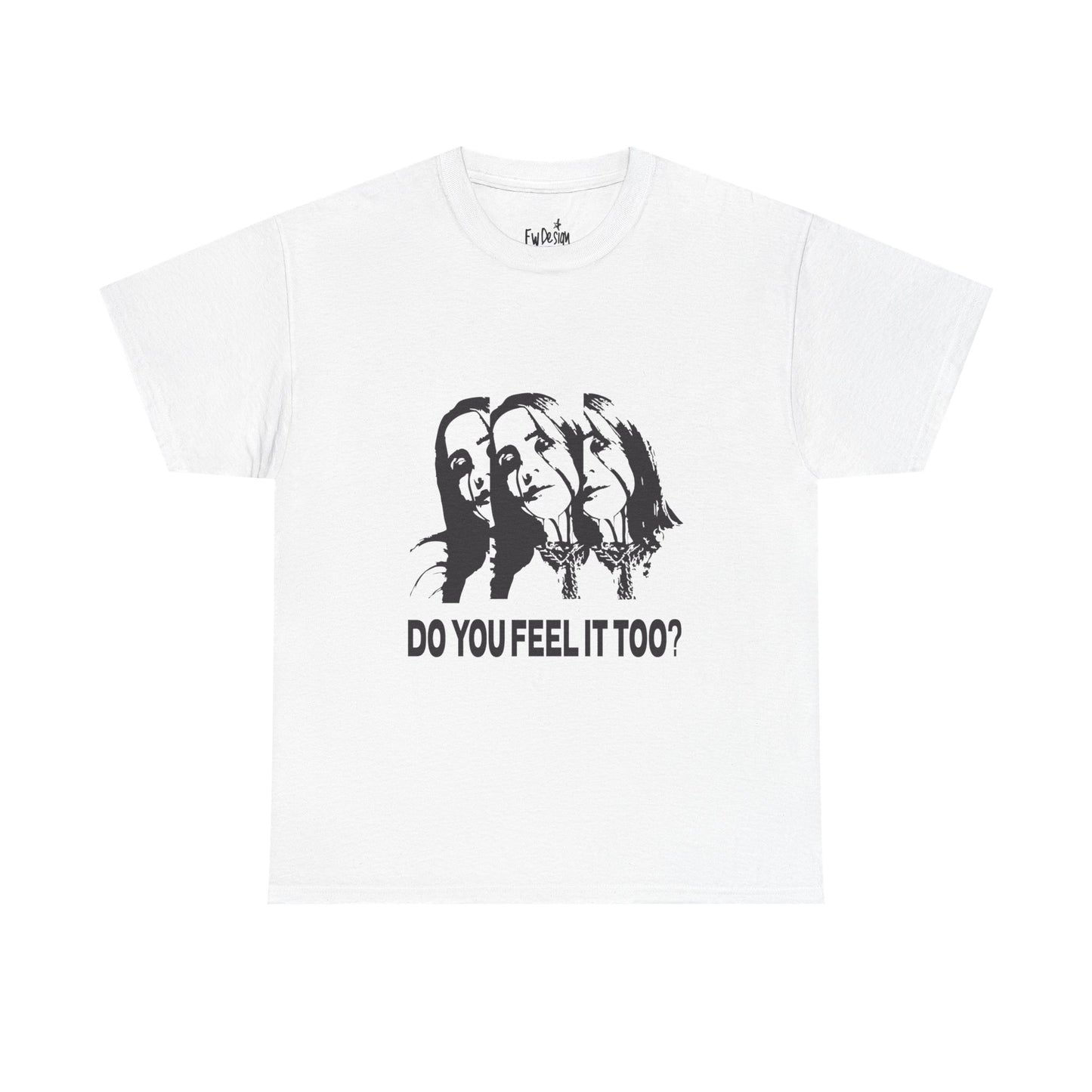 Do You Feel It Too? Unisex Heavy Cotton Tee