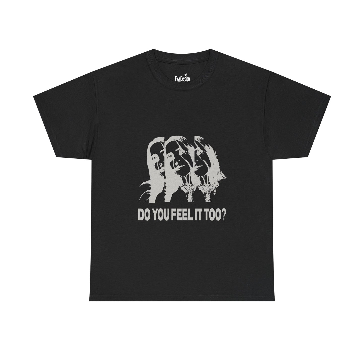 Do You Feel It Too? Unisex Heavy Cotton Tee