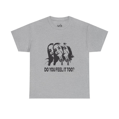 Do You Feel It Too? Unisex Heavy Cotton Tee