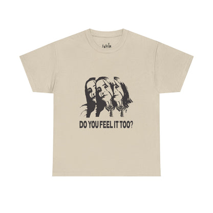 Do You Feel It Too? Unisex Heavy Cotton Tee