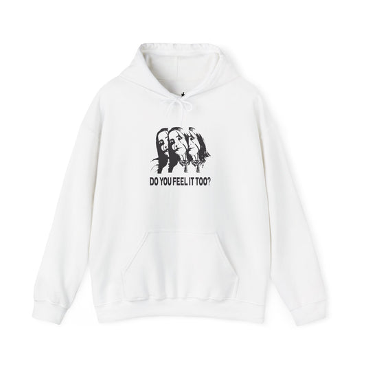 Do You Feel It Too? Hoodie
