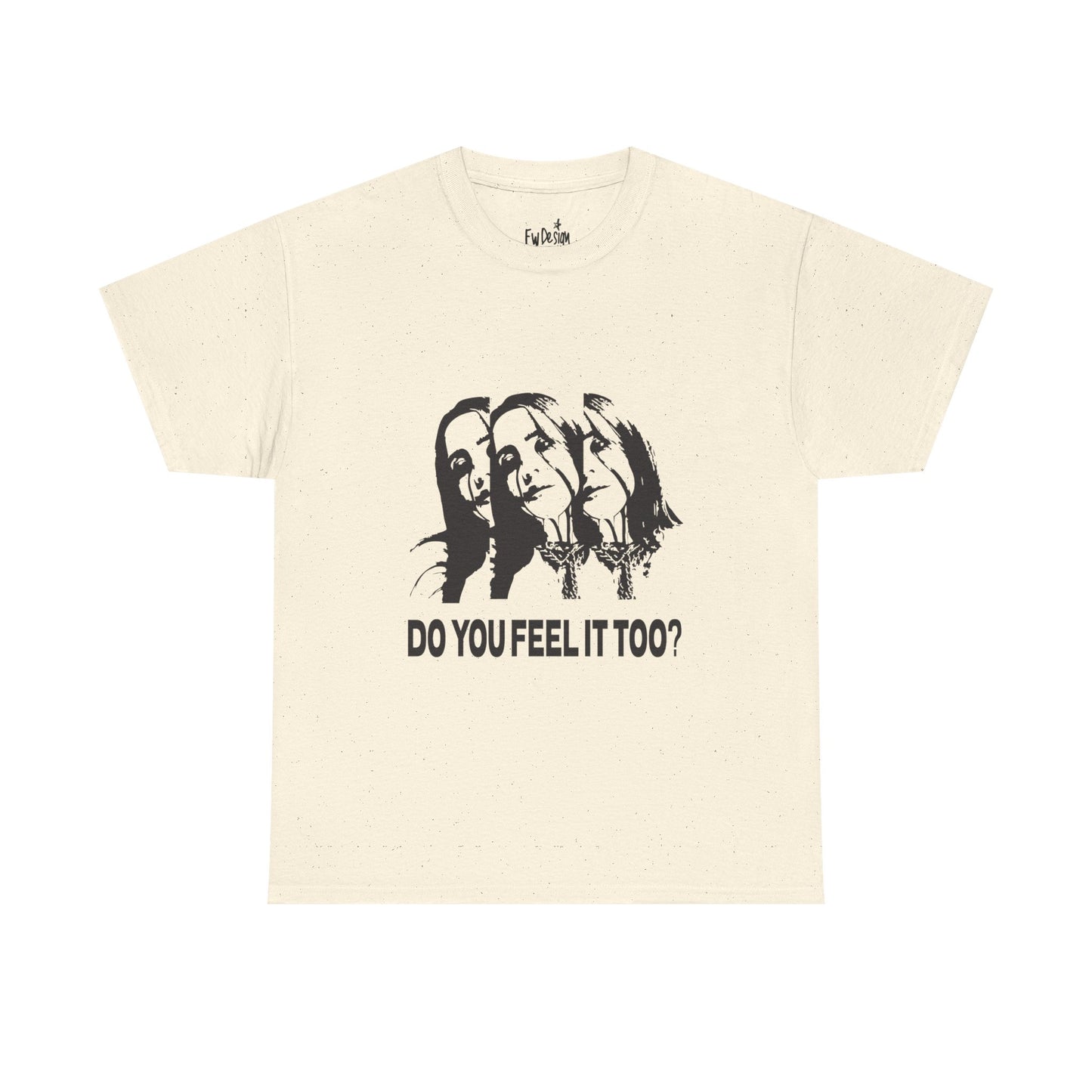 Do You Feel It Too? Unisex Heavy Cotton Tee