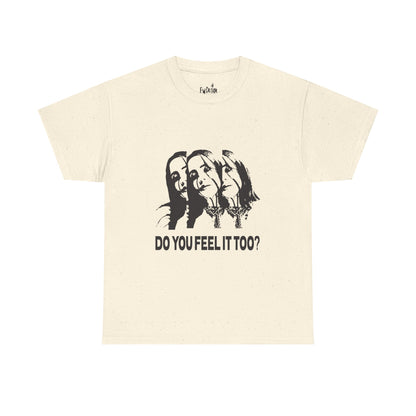 Do You Feel It Too? Unisex Heavy Cotton Tee