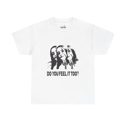 Do You Feel It Too? Unisex Heavy Cotton Tee