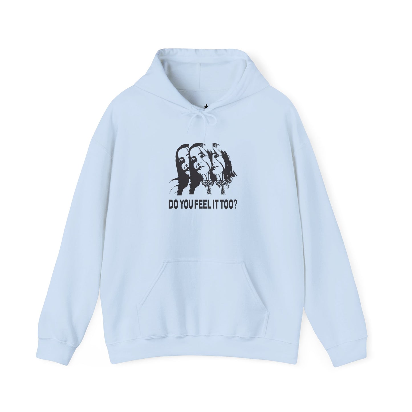 Do You Feel It Too? Hoodie