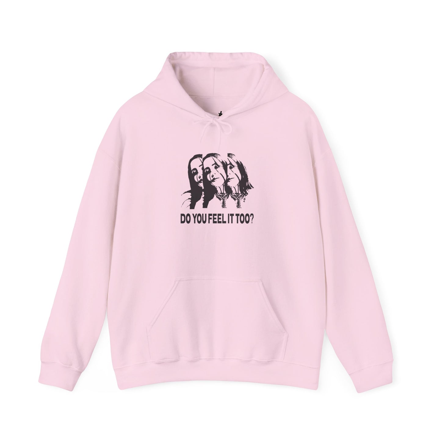 Do You Feel It Too? Hoodie