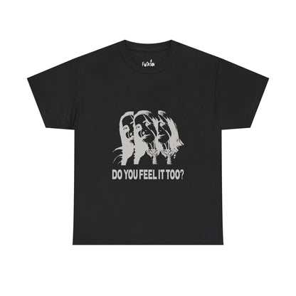 Do You Feel It Too? Unisex Heavy Cotton Tee